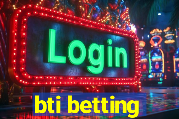 bti betting